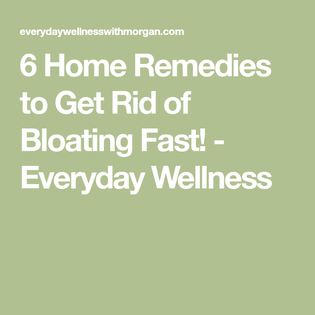 6 Home Remedies to Get Rid of Bloating Fast